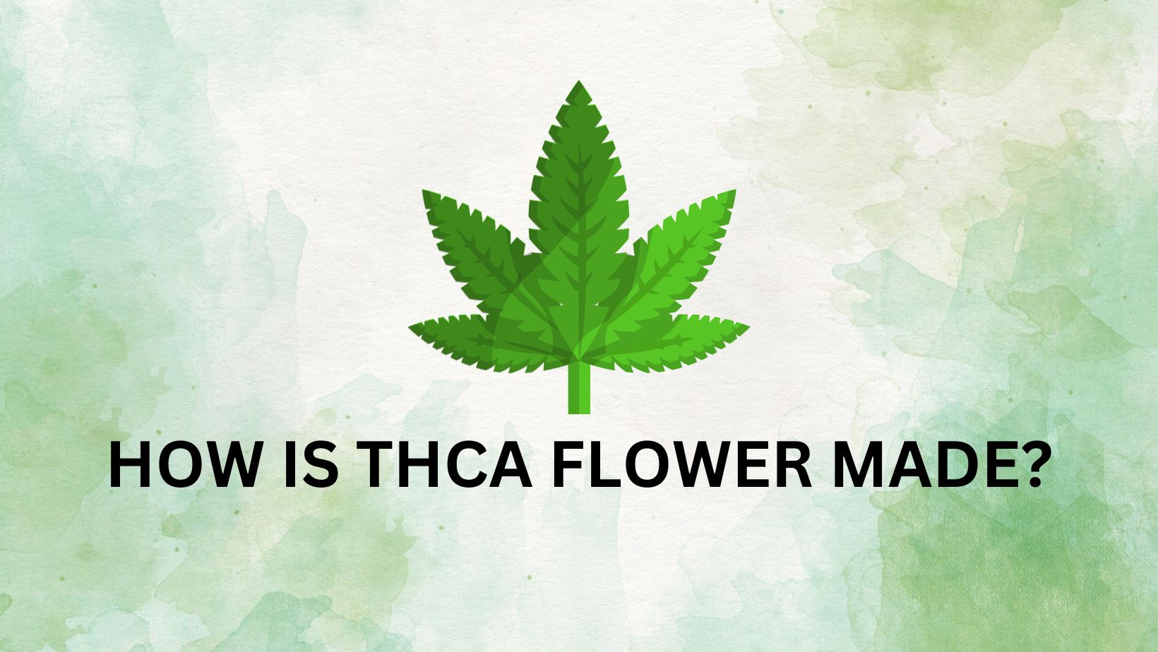 How Is THCA Flower Made